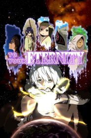 Fumetsu no Anata e (To Your Eternity)