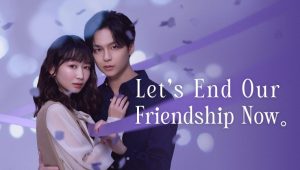 Let’s End Our Friendship Now: 1×7